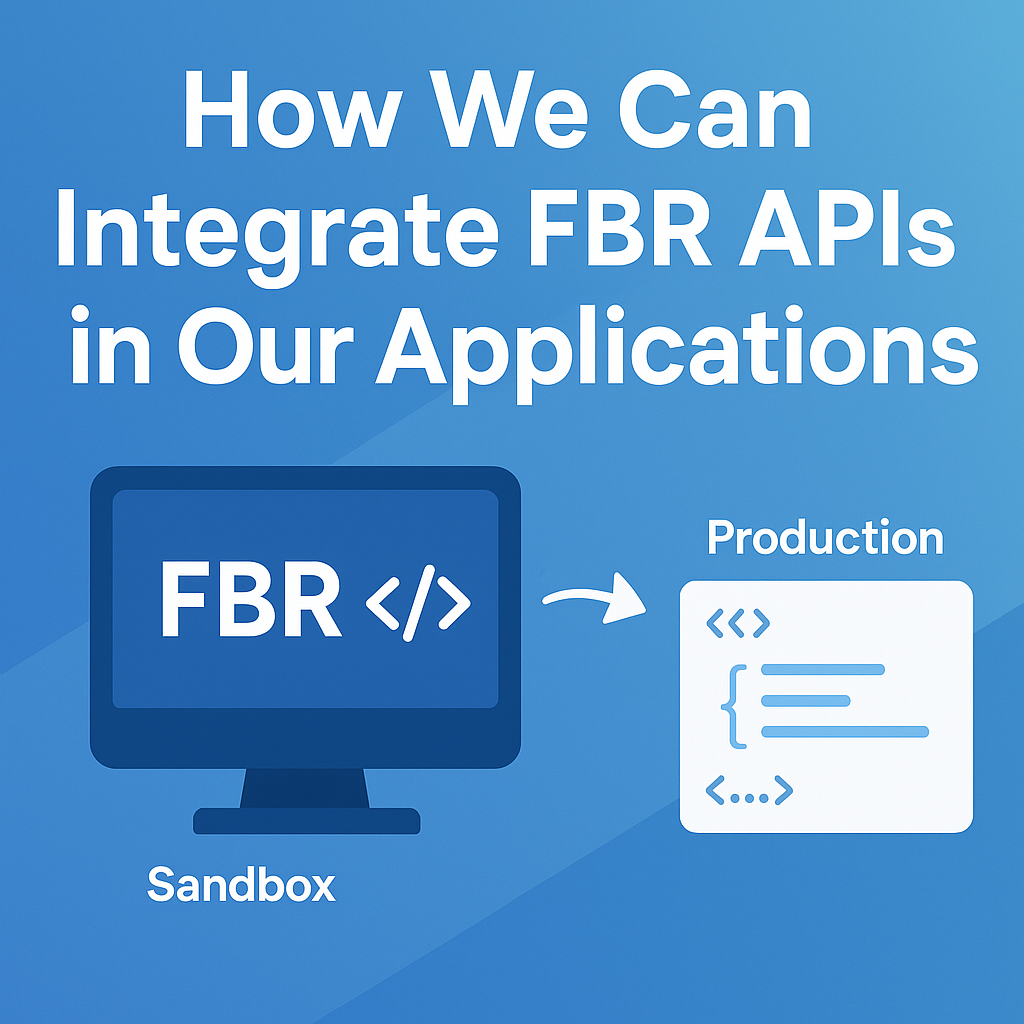 How We Can Integrate FBR APIs in Our Applications